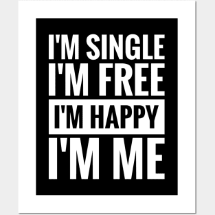 I'M SINGLE, I'M FREE, I'M HAPPY, I'M ME Posters and Art